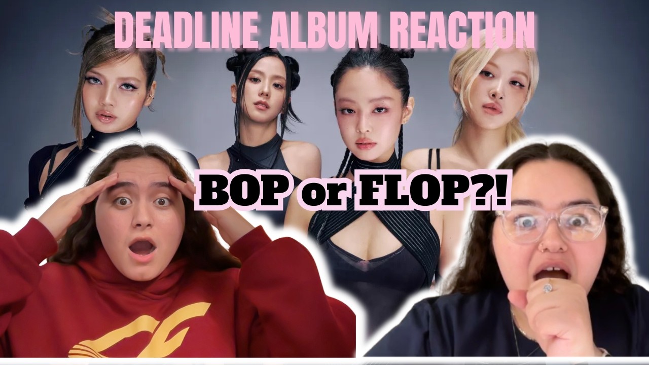Реакция на полный альбом BLACKPINK «DEADLINE» – хит или провал?!