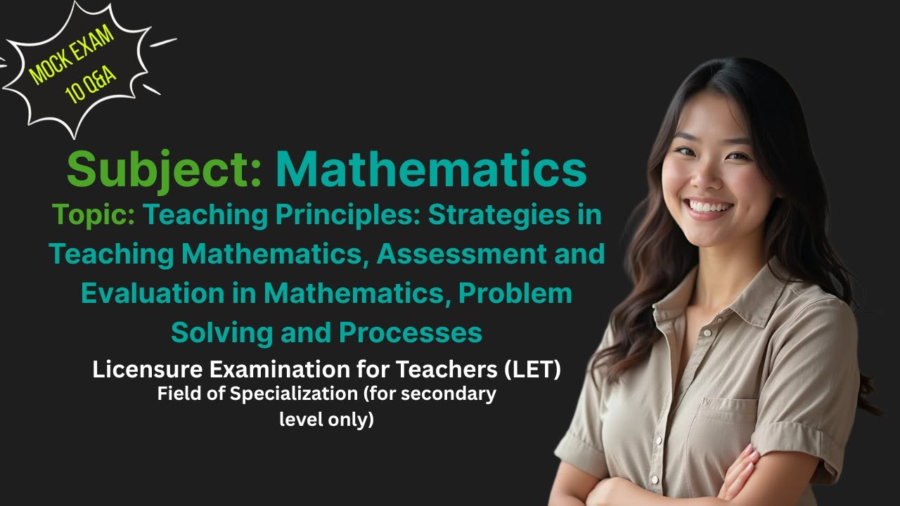 LET Mathematics Major: Teaching Strategies, Assessment & Problem Solving (10 Q&A Mock Exam)