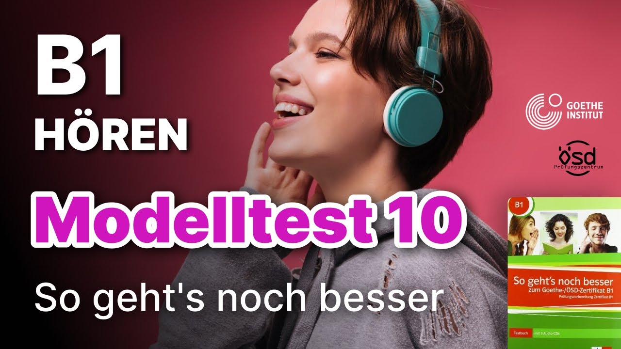 Modelltest 10 - Hören mit Lösungen B1 Zertifikat Goethe & ÖSD - So geht's noch besser