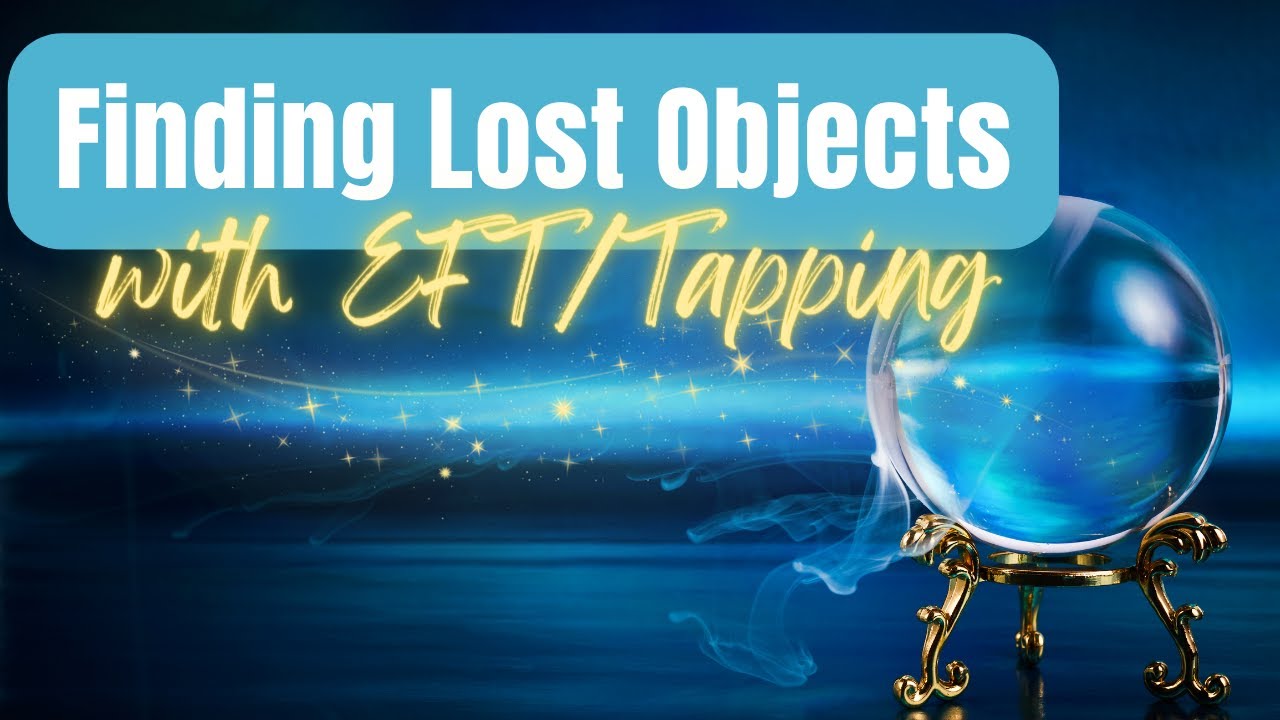 Finding Lost Objects with EFT/Tapping&mdash;Tapping With Kelly