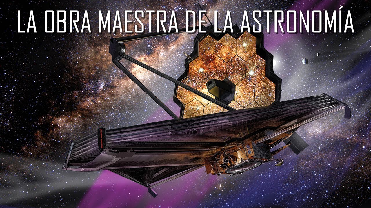 El Telescopio Espacial James Webb ser&aacute; una maravilla de la astronom&iacute;a