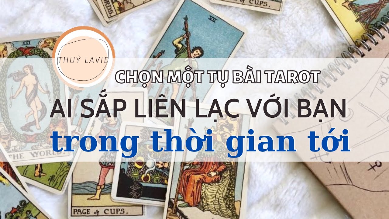 AI SẮP LIÊN LẠC VỚI BẠN 💝 CHỌN MỘT TỤ BÀI TAROT NHA - THÙY LAVIE
