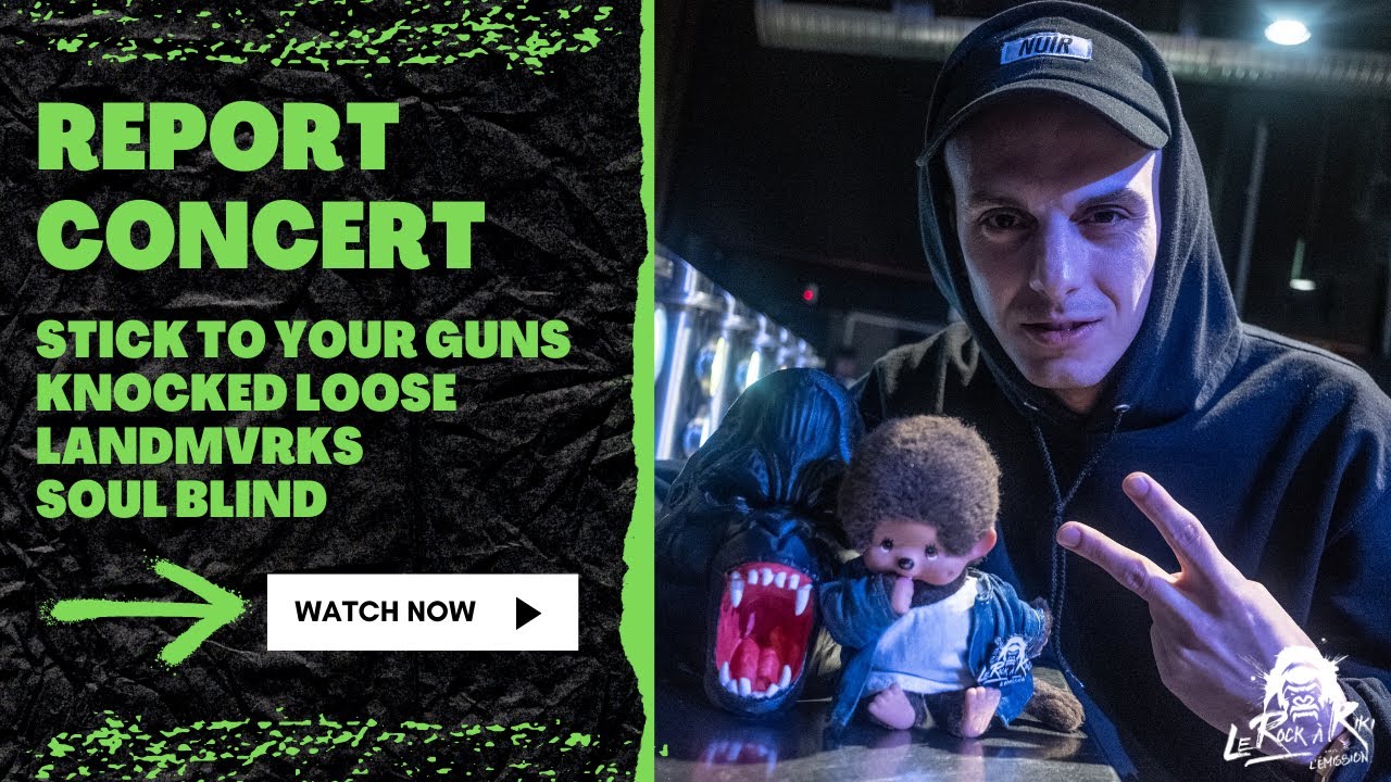 Stick To Your Guns, Landmvrks, Knocked Loose & Soul Blind - Live Report / Le Rock à Kiki, l'émission
