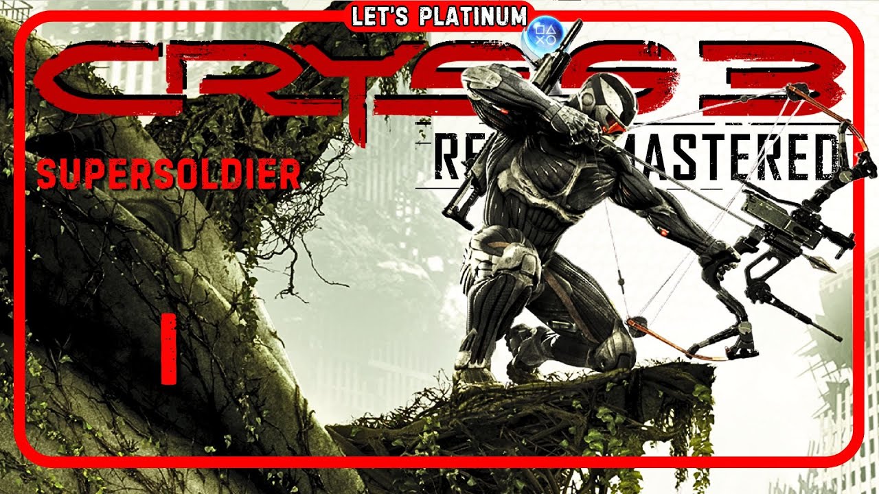 CRYSIS 3 REMASTER ❑ 1 – POST-HUMAN ON SUPERSOLDIER 🏆 LET'S PLATINUM PS4 Gameplay Walkthrough