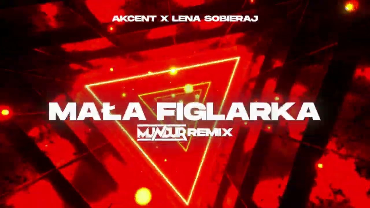 Lena Sobieraj x Akcent - Mała figlarka (MUNDUR REMIX)