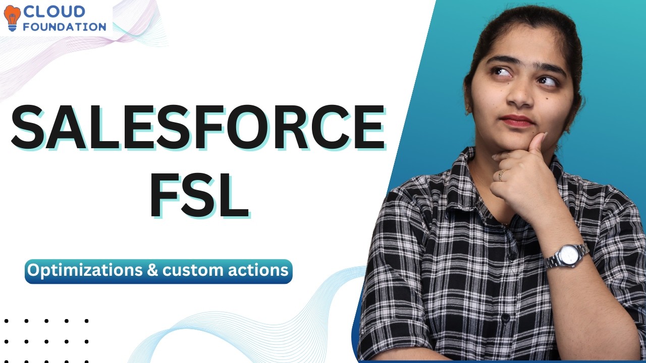 Sales Force FSL Optimizations & custom actions|Sales Force FSL Course|Sales Force FSL|CloudFoudation