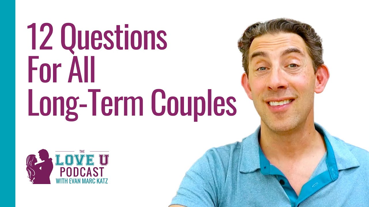 12 Questions for All Long-Term Couples | Love U Podcast