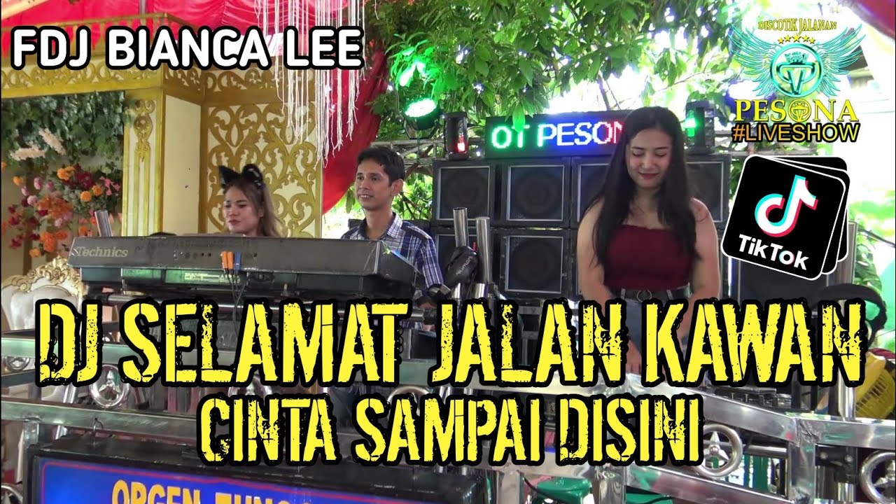 DJ VIRAL❗ SELAMAT JALAN KAWAN X CINTA SAMPAI DISINI OT PESONA - FDJ BIANCA LEE FT DJ YANTO KURE