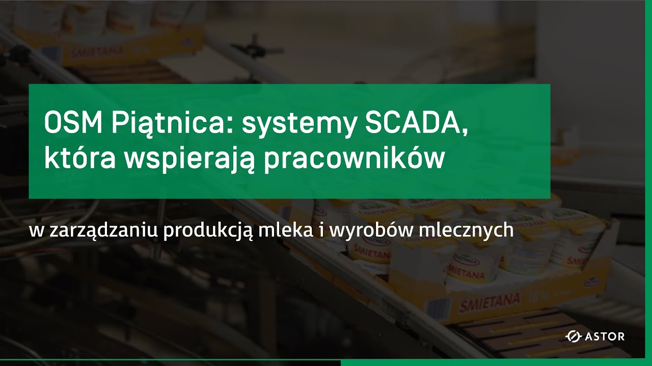 OSM Piątnica: SCADA, która wspiera pracowników w zarządzaniu produkcją mleka i wyrobów mlecznych