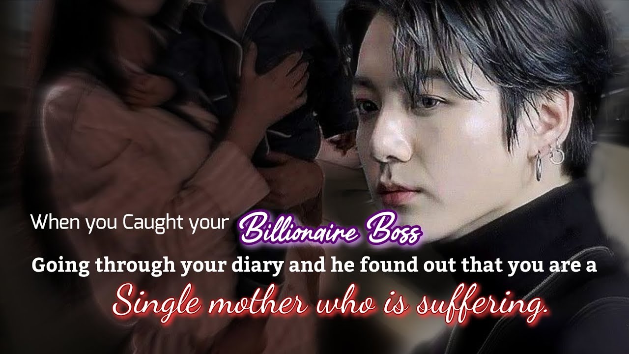 When you caught your billionaire Boss going through Your diary and he found out that you are a -