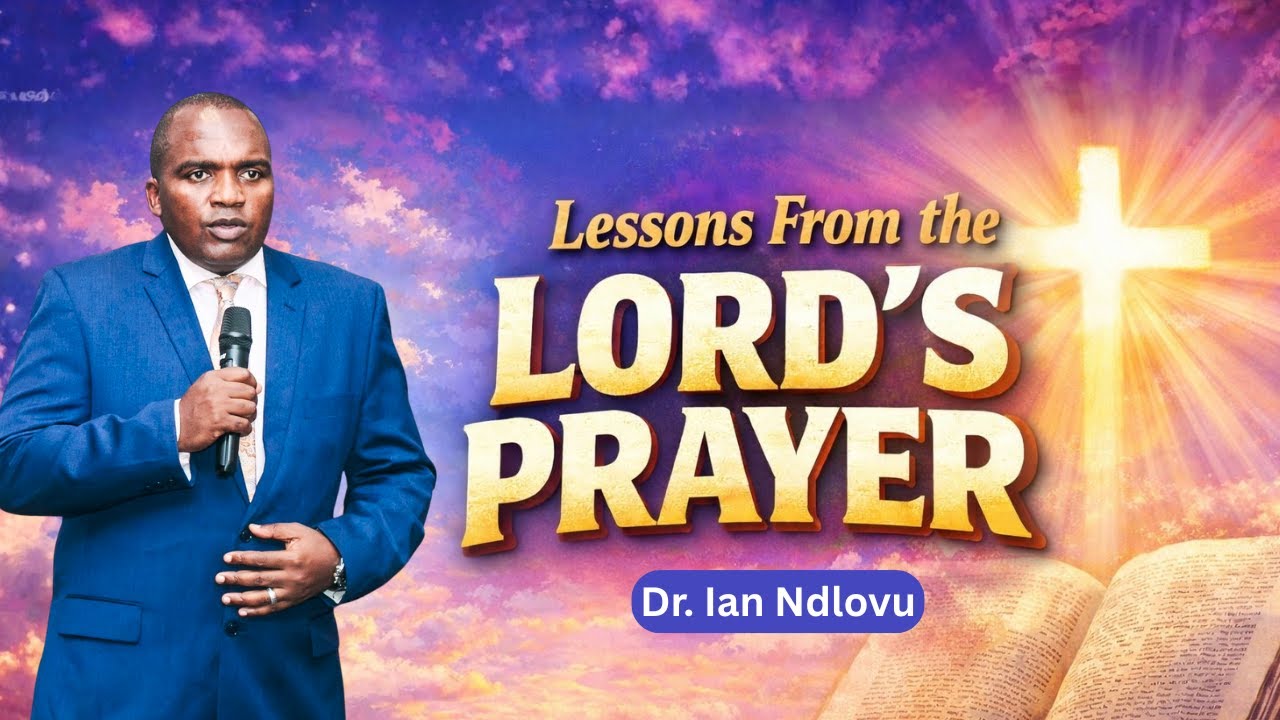 Lessons From the Lord's Prayer | Dr. Ian Ndlovu | 19 January 2026