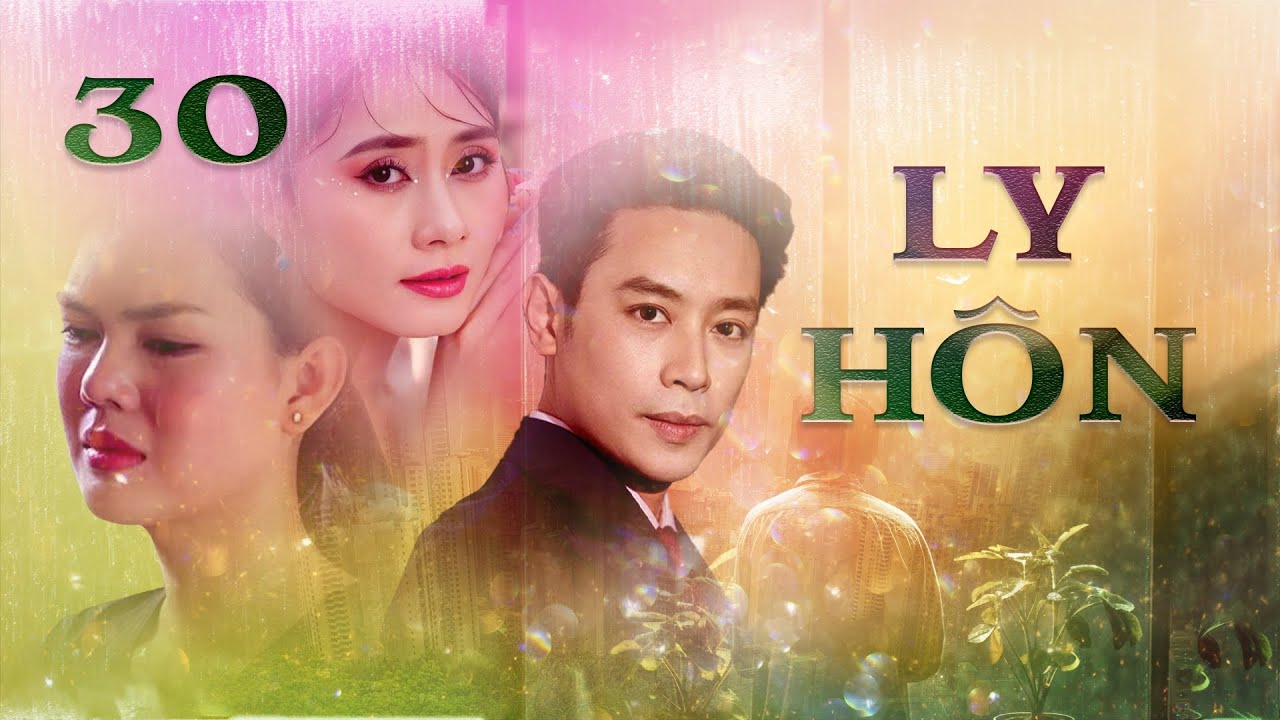 LY HÔN - TẬP 30 I Phim Tình Cảm Ngôn Tình Việt Nam