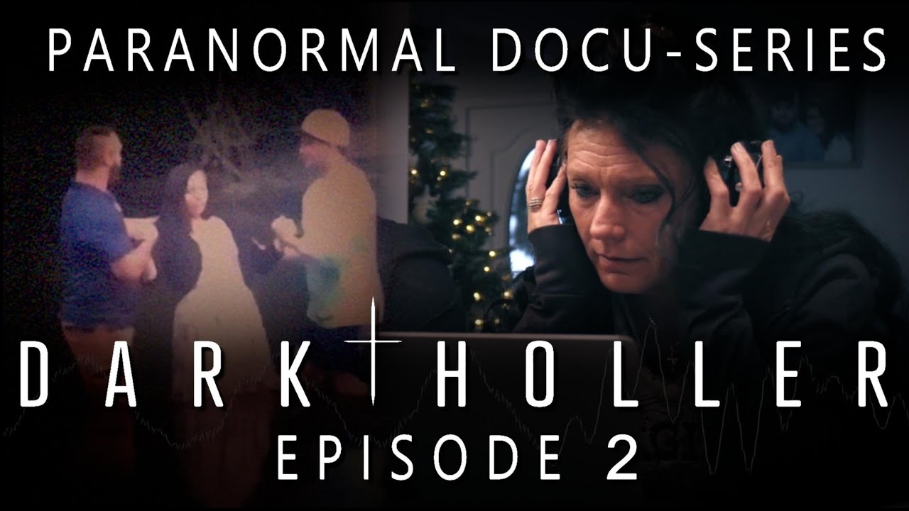 Dark Holler Episode 2 (Paranormal Documentary Series FREE FULL EPISODE!)