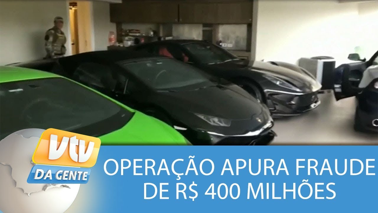 Operação Ostentação apura fraude de R$ 400 milhões