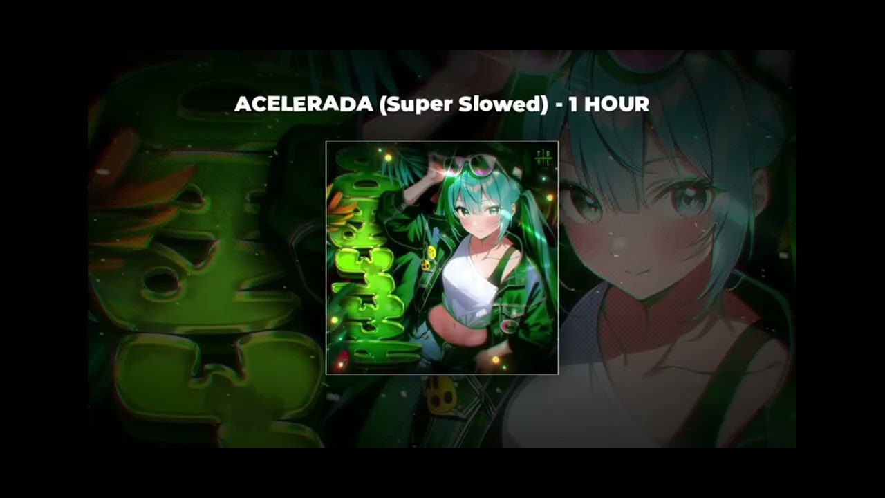 Acelerada (super slowed)- 15 minutos