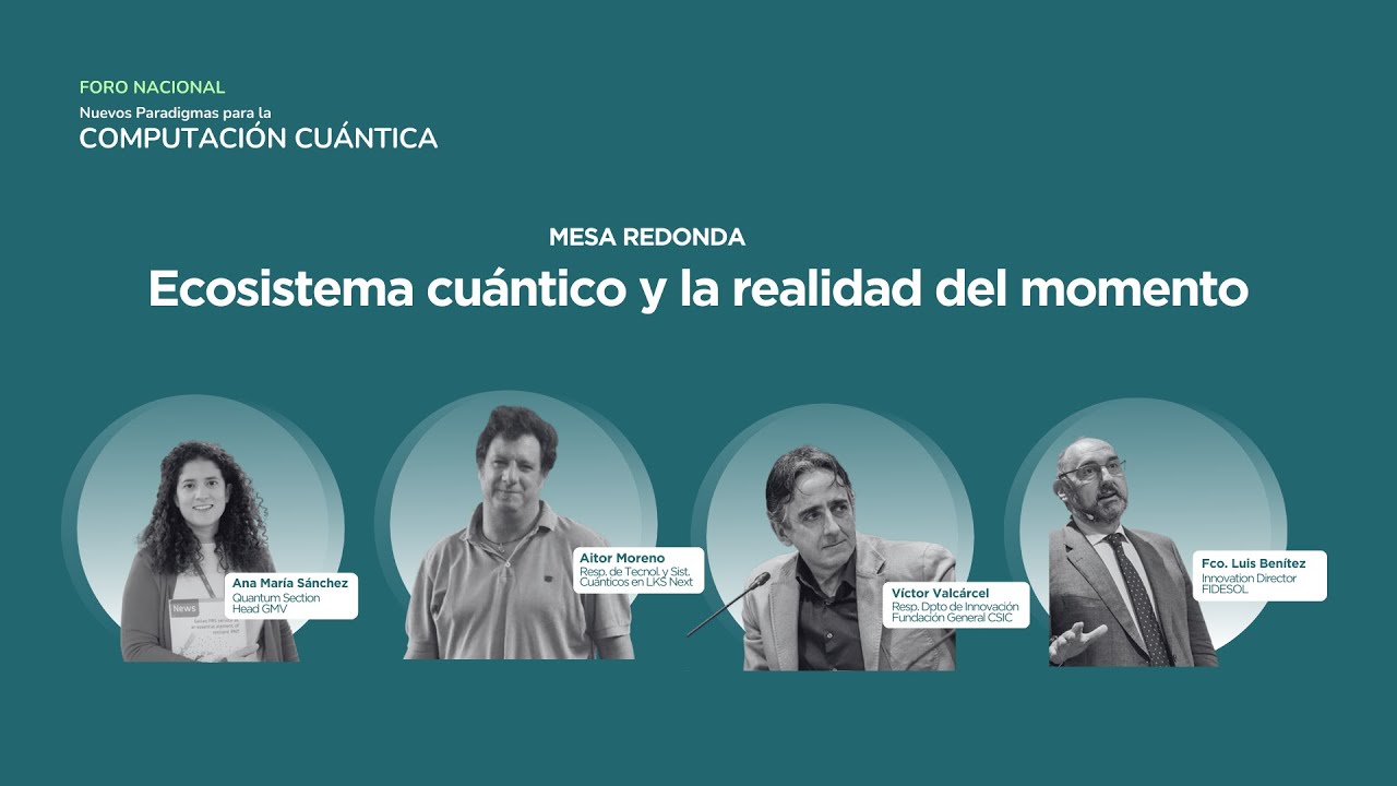 Mesa Redonda Cuántica | Ecosistema y Realidad Actual de la Tecnología Cuántica