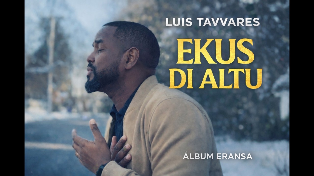Luis Tavvares - Ekus di Altu (&Aacute;lbum Eransa - 2025. Faixa 12)