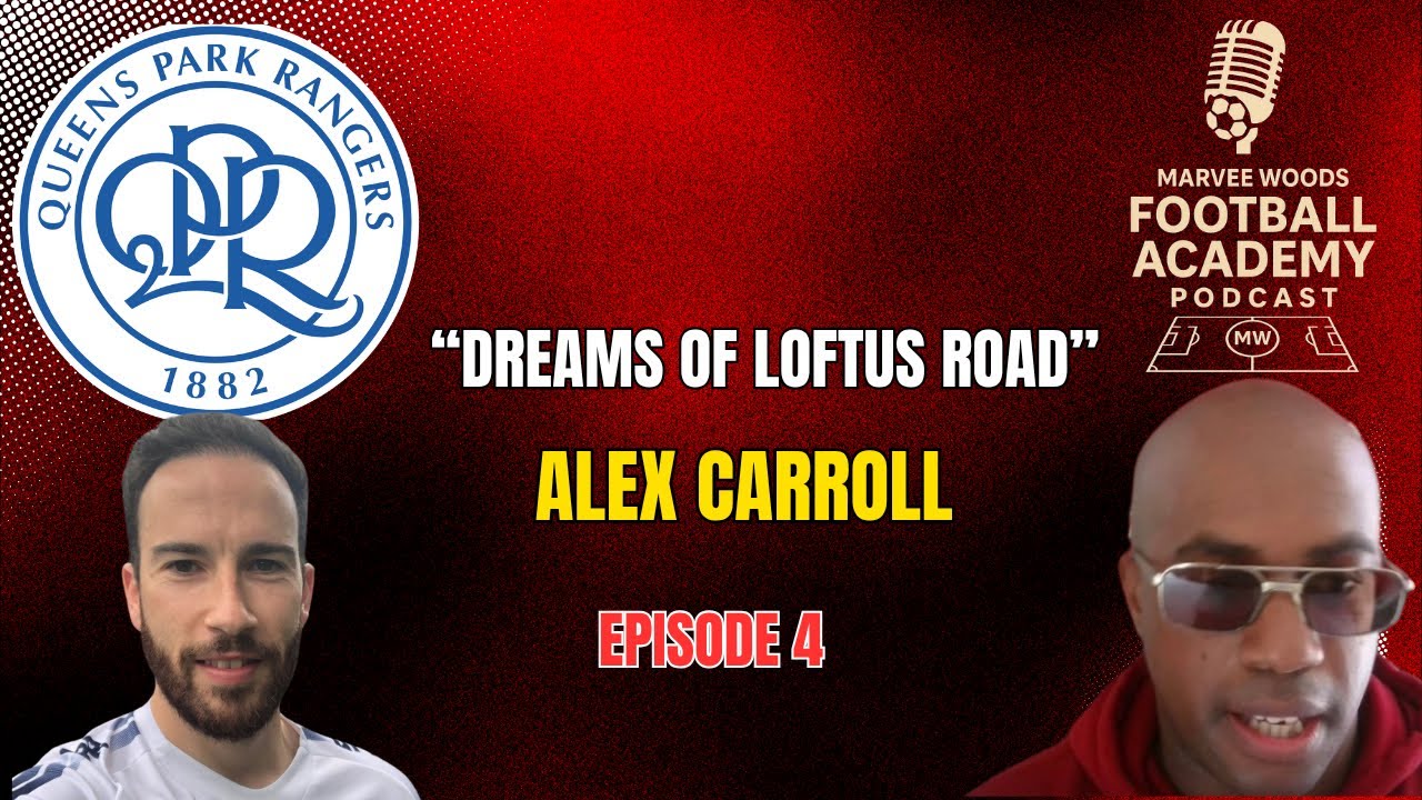 QPR Academy Director - Alex Carroll (Dreams Of Loftus Road)