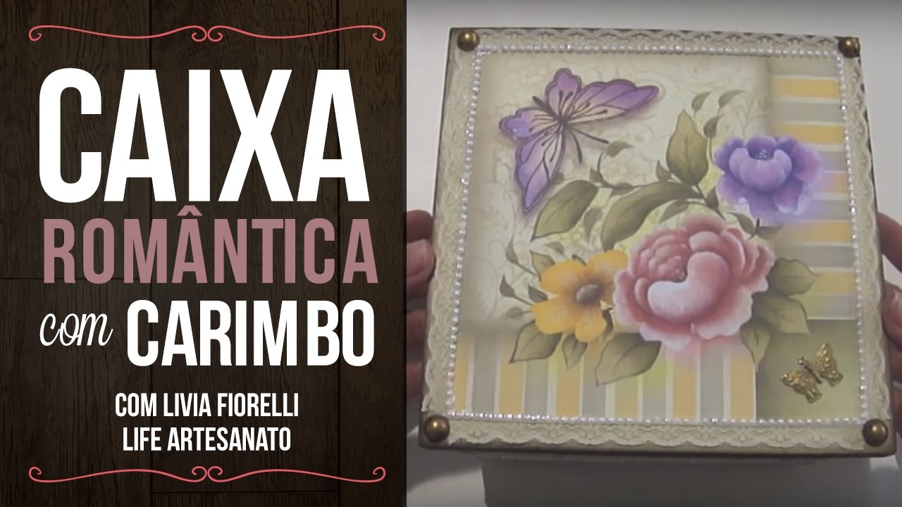 Video Aula: Caixa Romantica com carimbo | Livia Fiorelli | LifeArtesanato