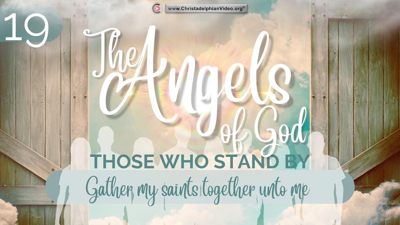 The Angels of God: Those that stand by #19 'Gather my Saints unto me'