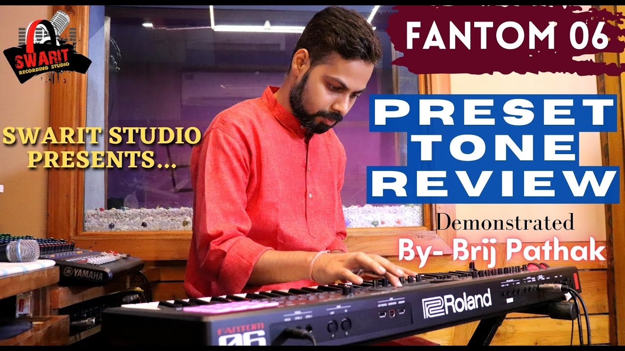 FANTOM 06 PRESET TONE REVIEW// Demonsrated by- Brij Pathak//Swarit Studio.
