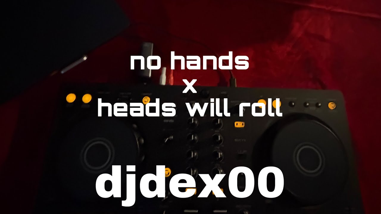 no hands x heads will roll full mashup (djdex00)