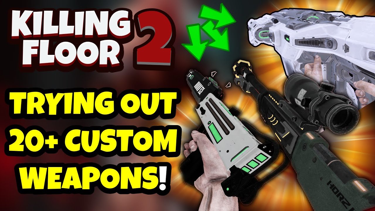 Killing Floor 2 | OVER 20 CUSTOM WEAPONS! - Community Keeping The Game Alive!