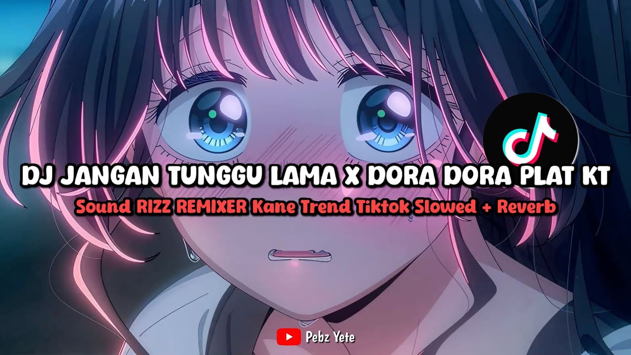 DJ JANGAN TUNGGU X  DORA PLAT KT SOUND RIZZ REMIXER VIRAL TREND (SLOWED + REVERB) - VIRAL DI TIKTOK🎧