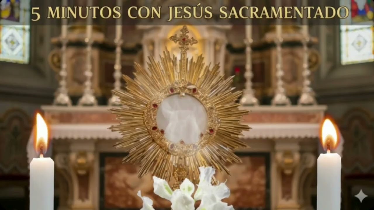 CINCO MINUTOS CON JESÚS SACRAMENTADO  Sábado 28 de Febrero de 2026+