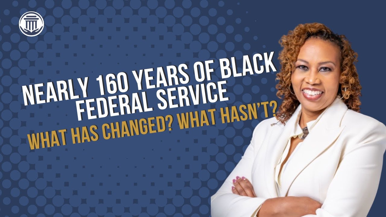 2.3 Nearly 160 Years of Black Federal Service: What Has Changed? What Hasn't?