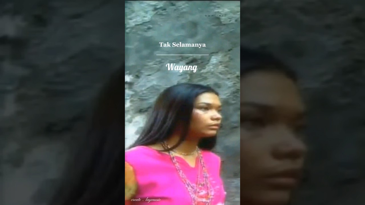 Tak Selamanya - Wayang 