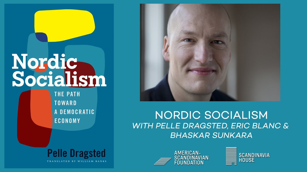 Nordic Socialism: Pelle Dragsted, Eric Blanc & Bhaskar Sunkara