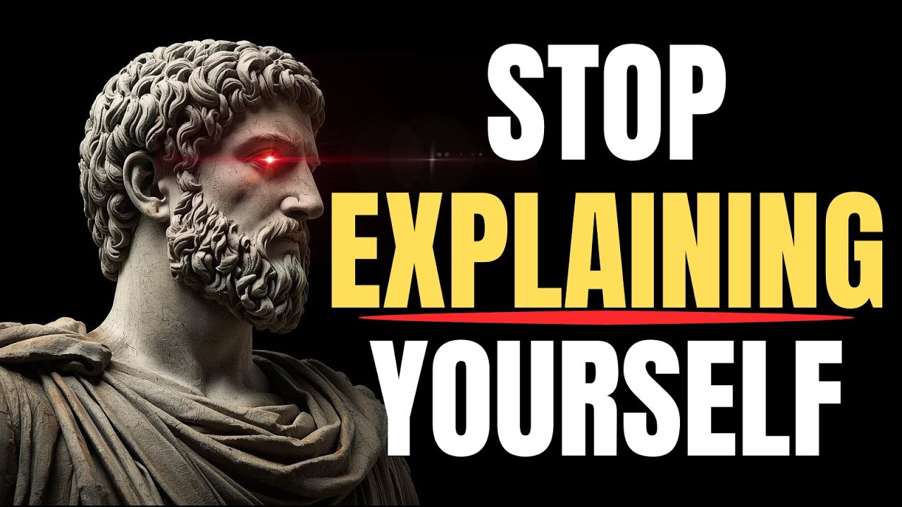 Why You Must Stop Explaining Yourself | STOICISM