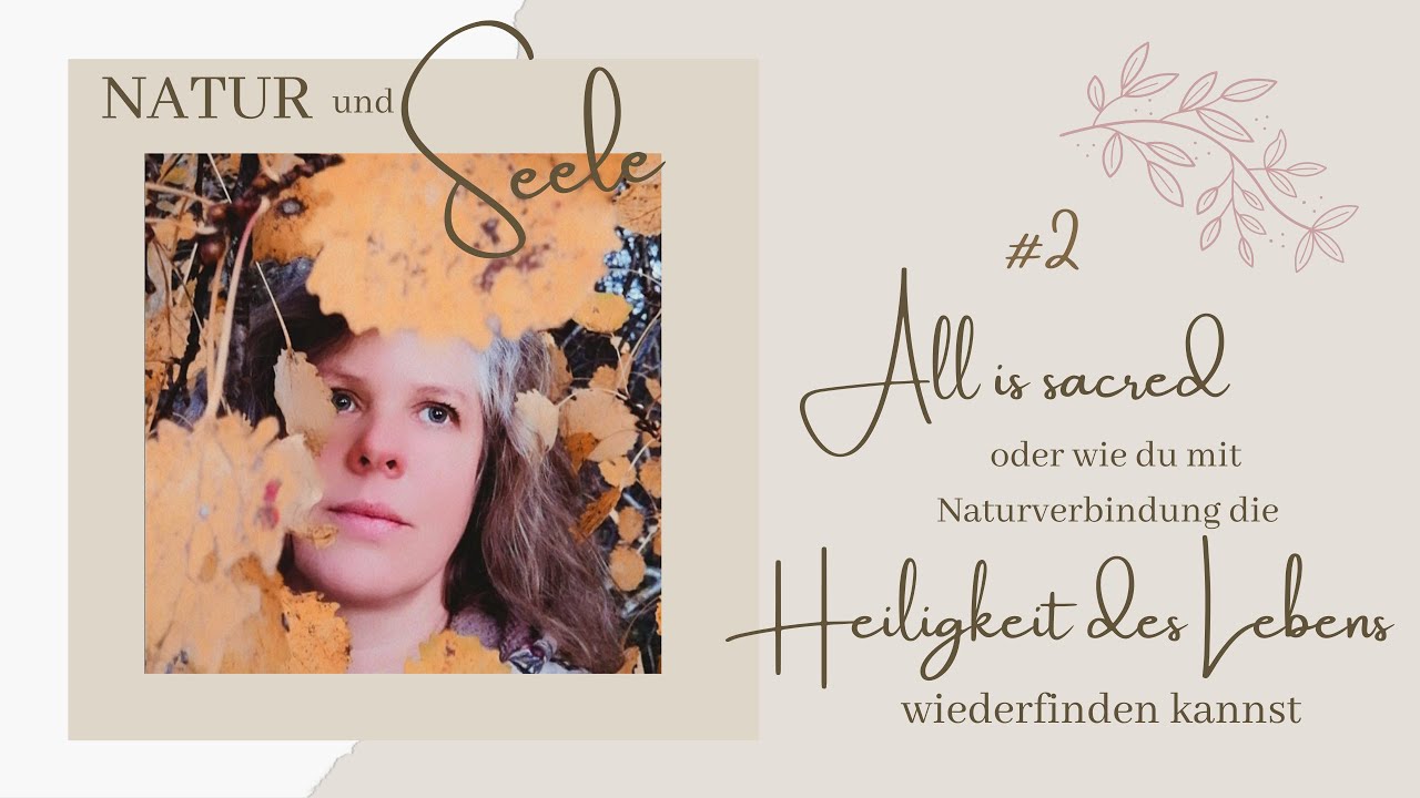 All is sacred oder wie du mit Naturverbindung die Heiligkeit des Lebens wiederfinden kannst
