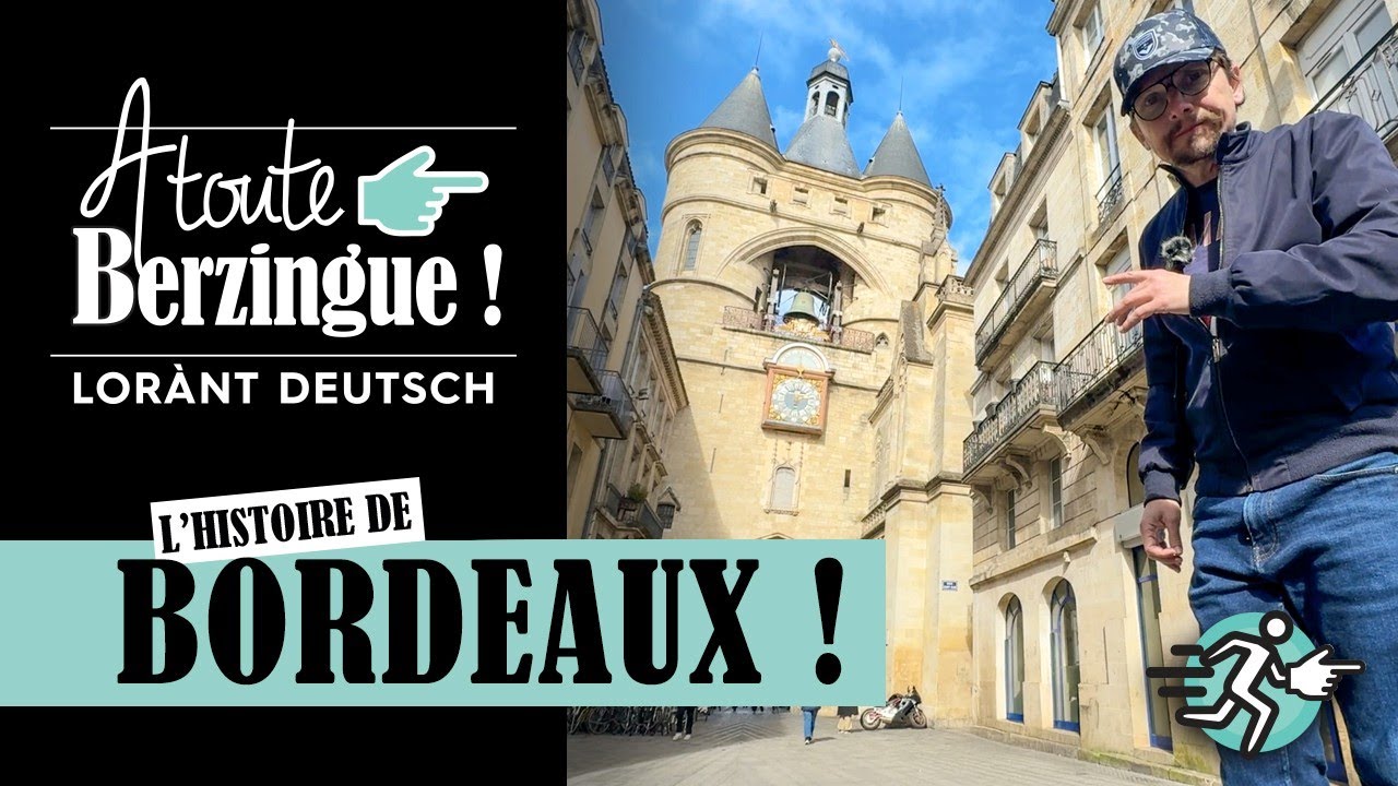 L'histoire de Bordeaux... A Toute Berzingue !