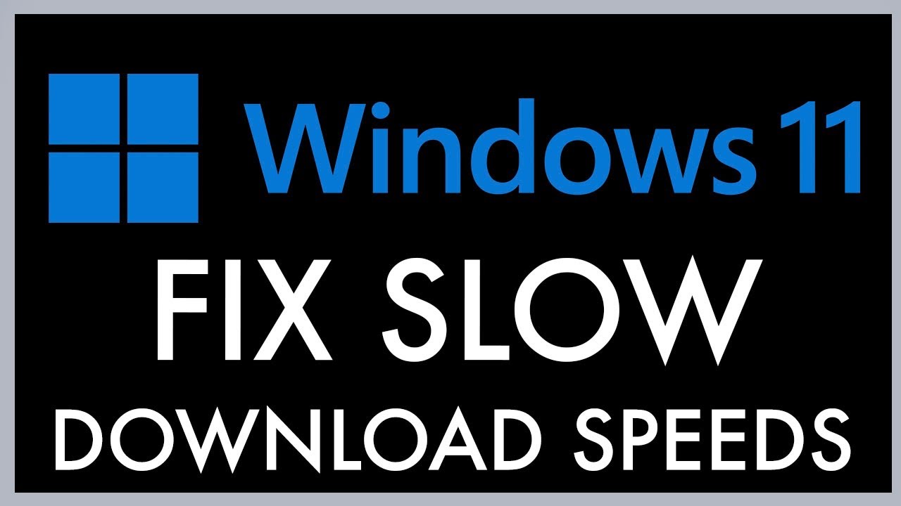 How To Fix Slow Download Speed On Windows 11