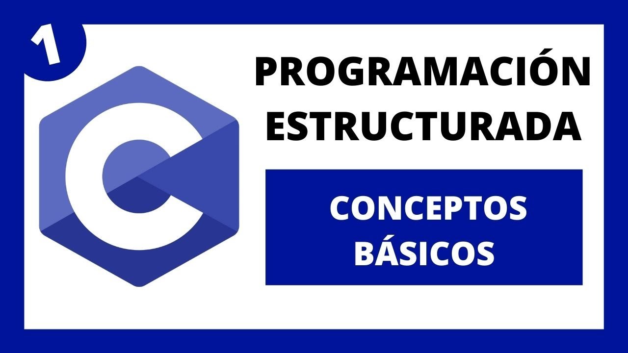 💻 Programación Estructurada en Lenguaje C  - #01 Conceptos Básicos de Programación