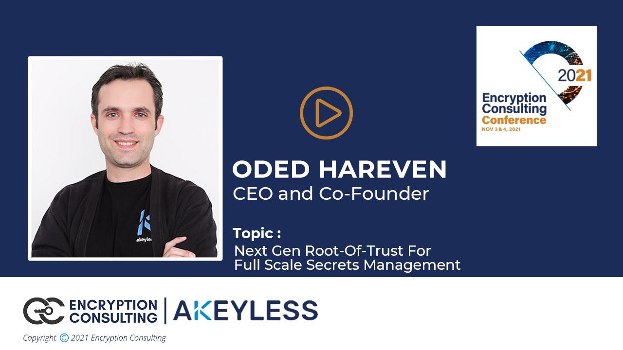 Next Gen Root-Of-Trust For Full Scale Secrets Management - Oded Hareven