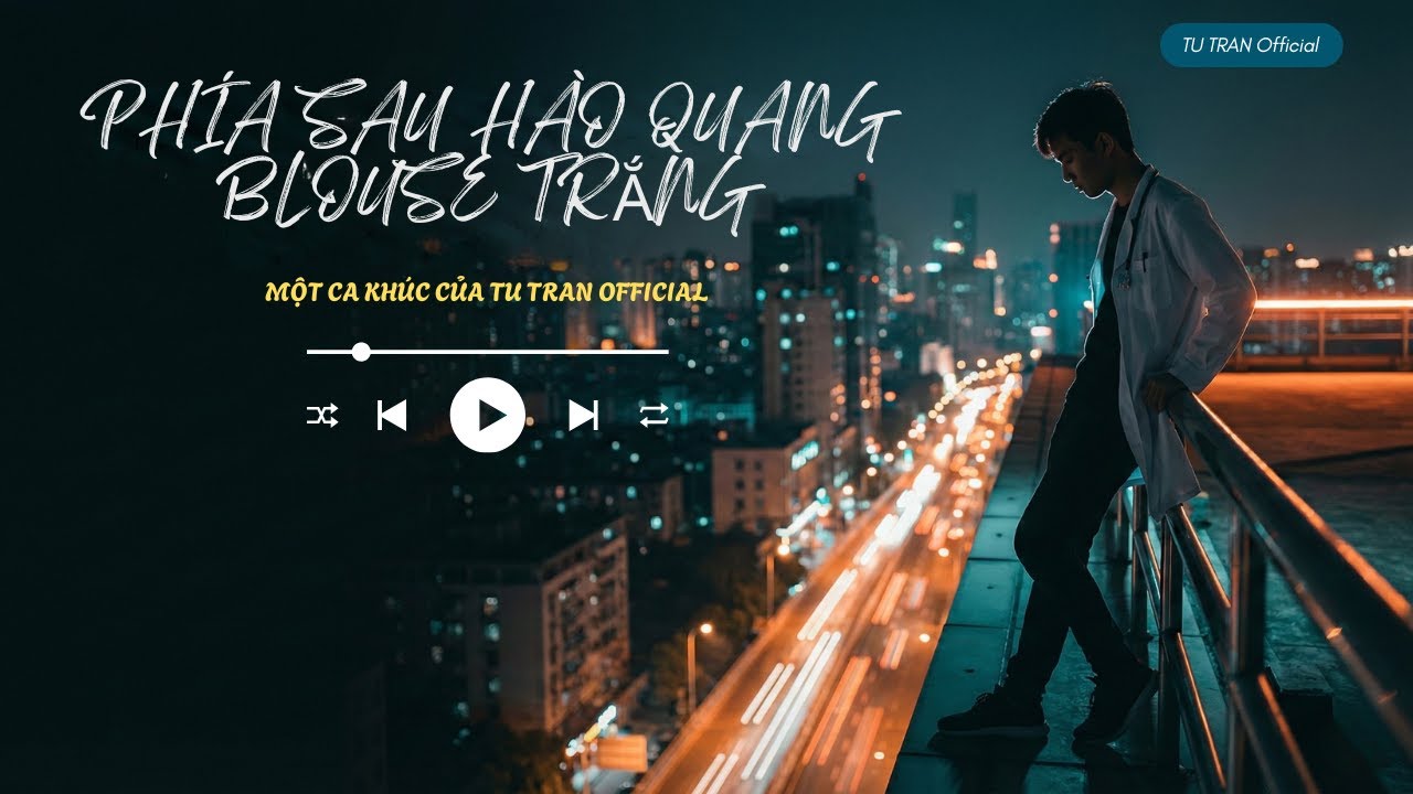 PHÍA SAU HÀO QUANG BLOUSE TRẮNG | Tu Tran Official #nhachaymoingay #suhuongyoutube #nhackechuyen