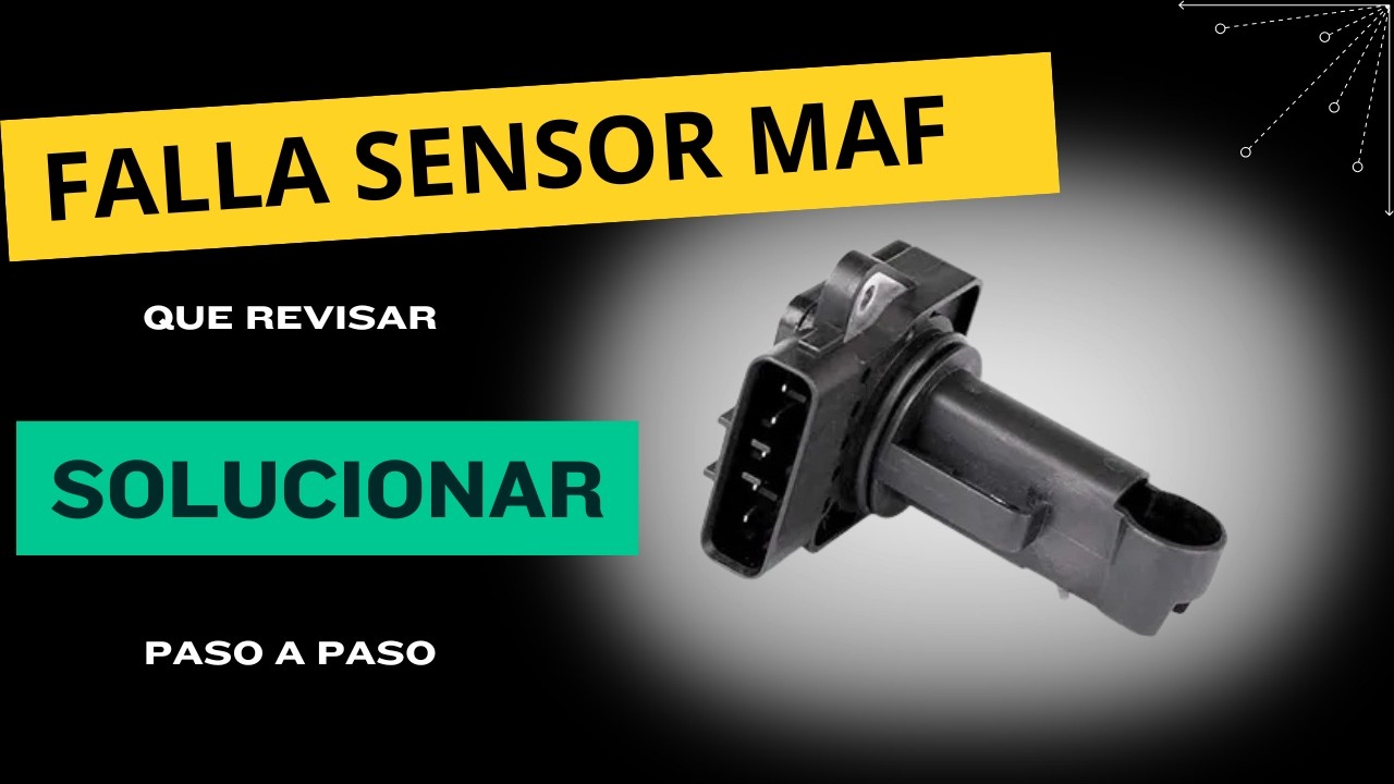 Que pasa si Falla el Sensor MAF que lo daña Como diagnosticar y solucionar