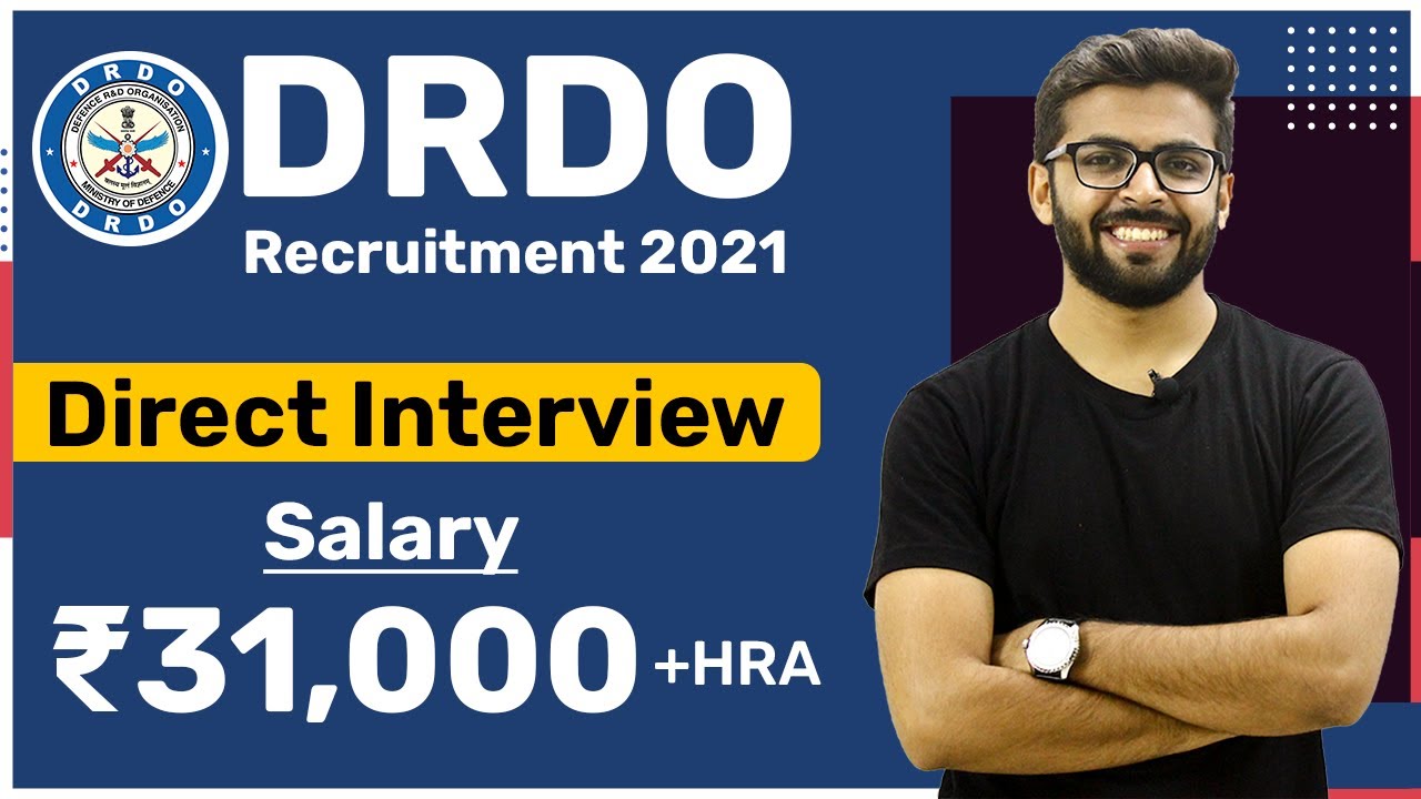 DRDO Recruitment 2021 | Salary ₹31,000+HRA | Direct Interview | Latest Job Notifications 2021
