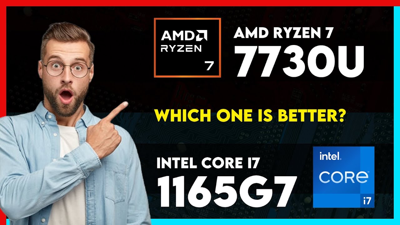 AMD Ryzen 7 7730U vs Intel Core i7 1165G7 Comparison
