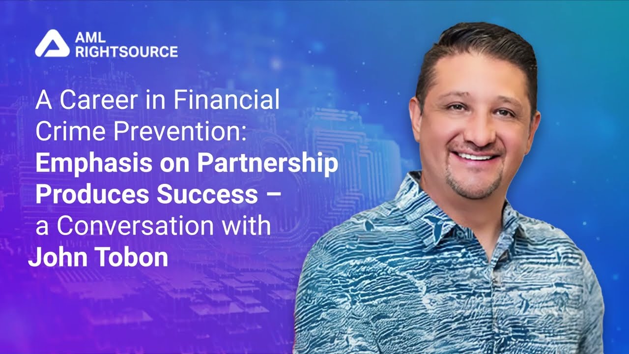 A Career in Financial Crime Prevention: Emphasis on Partnership Produces Success - with John Tobon