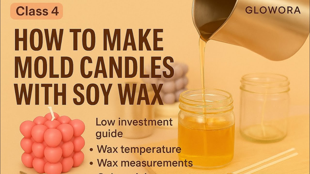 How to Make Mold Candles with Soy Wax | Low Investment Candle Business | Class 4 - Glowora