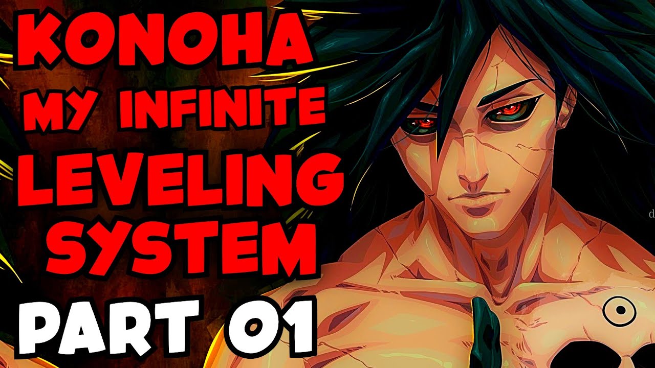 Konoha My Infinite Leveling System PART 01