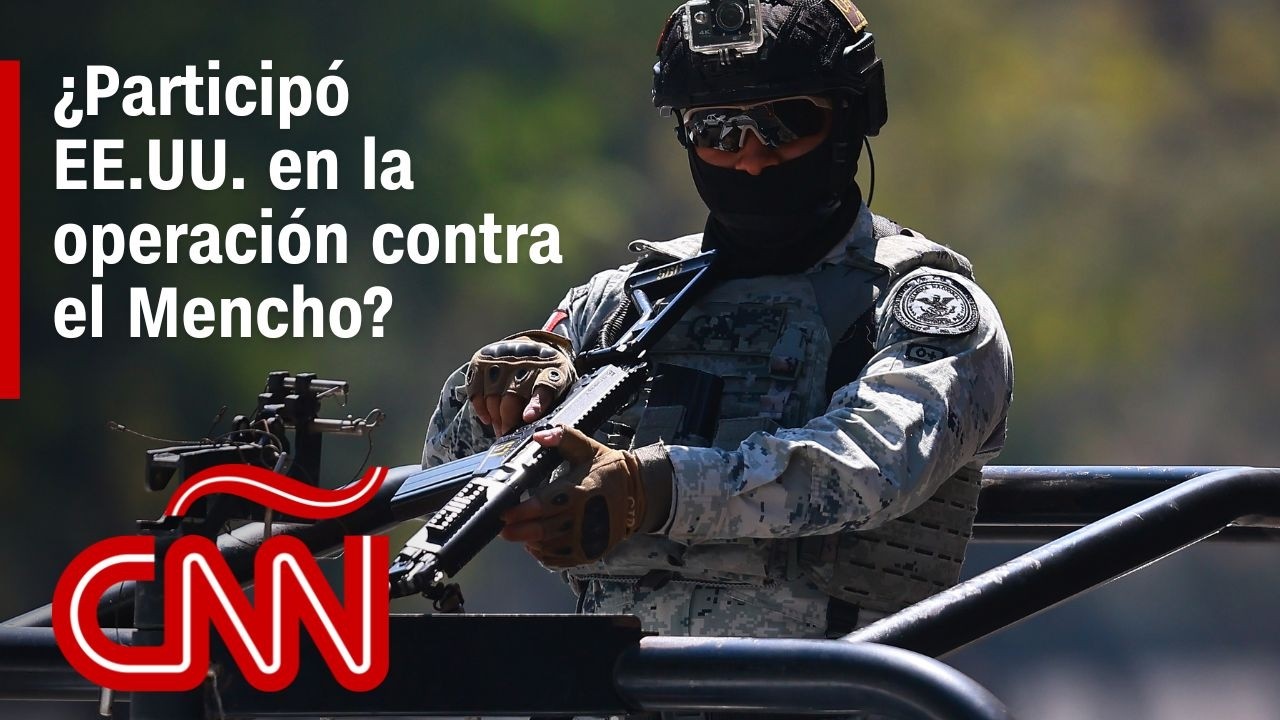 México–EE.UU.: las claves detrás de la operación que terminó con el Mencho