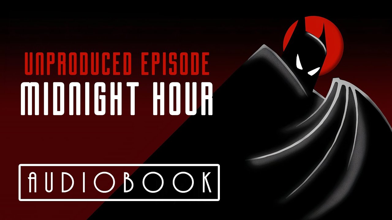 BTAS | Unproduced Episode: Midnight Hour (Audiobook)