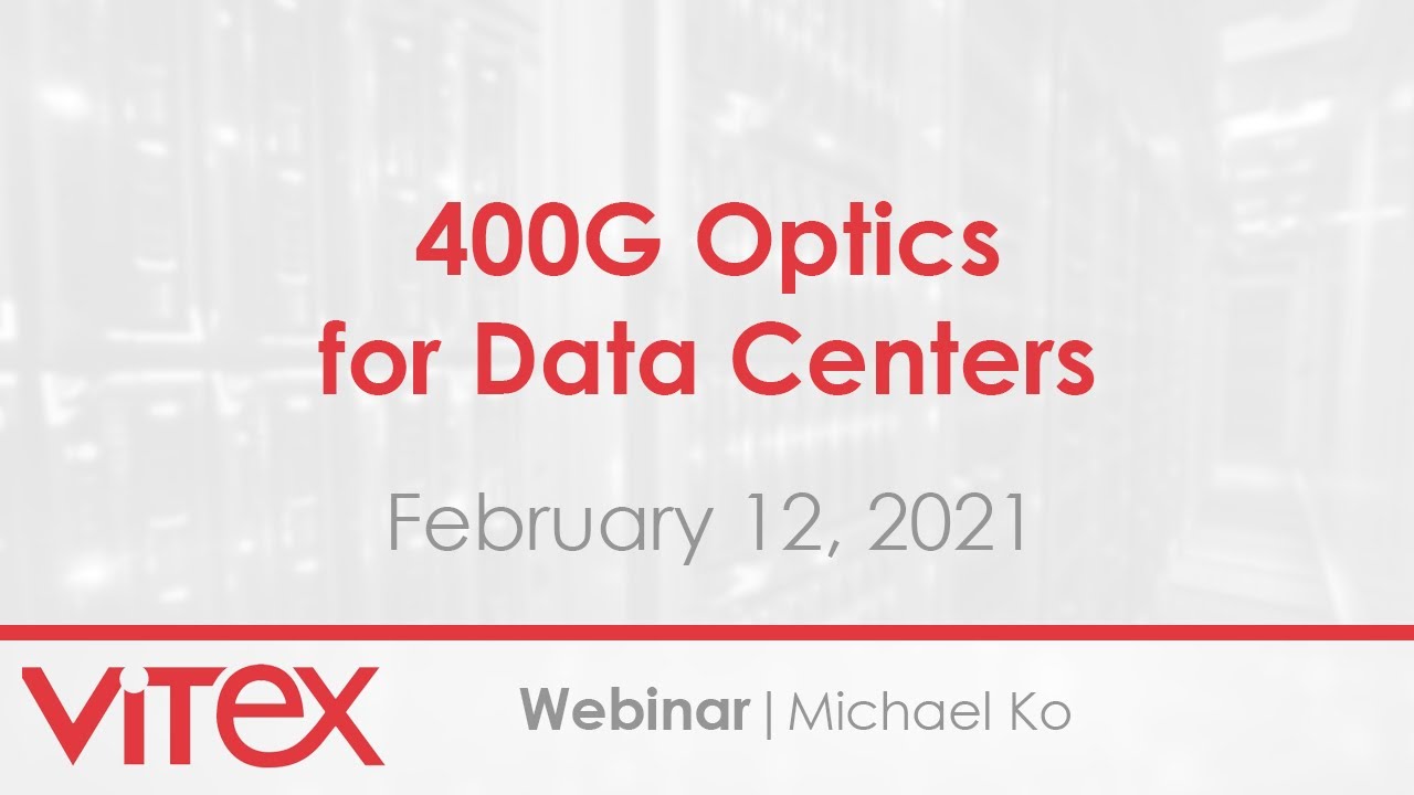 Vitex Webinar | Unlocking the Power of 400G Optics for Data Centers