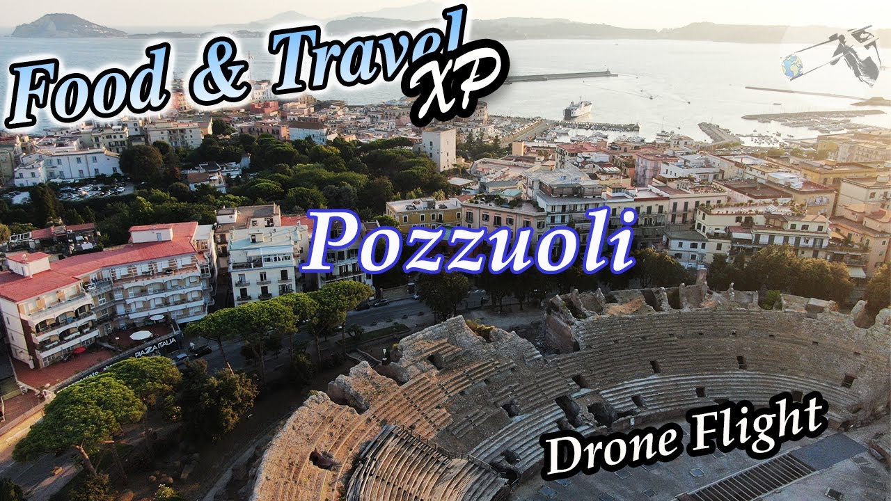 Pozzuoli (Napoli) Italy - by Drone 4K - Campi Flegrei | Food & Travel XP