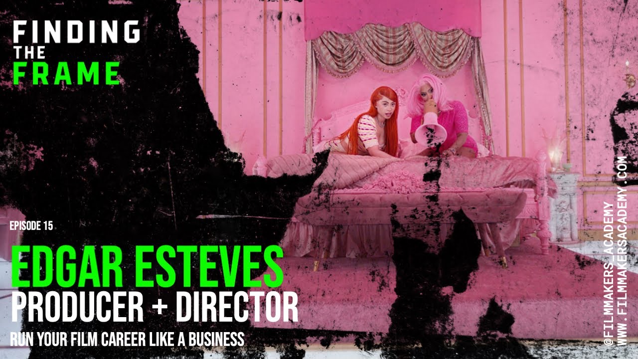Run Your Film Career Like A Business with Director Edgar Esteves